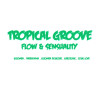 Tropical groove: Flow & Sensuality (Kizomba . Kizomba Douceur . Tarraxinha . Cabozouk . Zouklove)